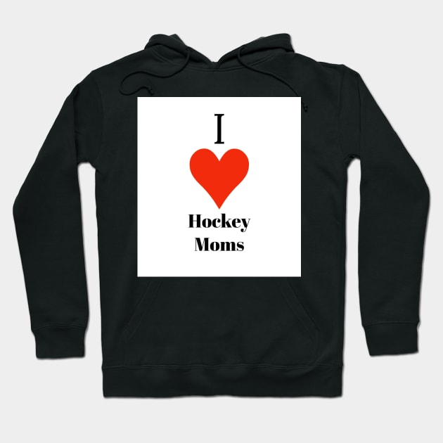 Chicago Hockey Moms I Love Hockey Moms Hoodie
